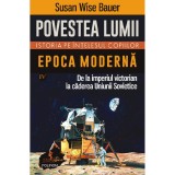 Povestea Lumii. Istoria Pe Intelesul Copiilor Vol.4: Epoca Moderna - Susan Wise Bauer, Polirom