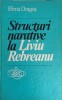 Structuri Narative Liviu Rebreanu - Elena Dragos, Editura Stiintifica 1981, Carte Beletristica, Hardcover
