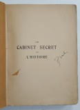 LE CABINET SECRET DE L 'HISTOIRE par DOCTEUR CABANES , EDITIE DE INCEPUT DE SECOL XX , COPERTA BROSATA , REFACUTA , PREZINTA URME DE UZURA
