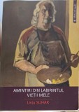 Amintiri din Labirintul Vietii Mele - Liviu Suhar - Biografii - Editura Performantica 2017 - Carte in limba romana