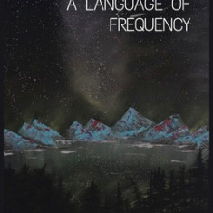 Divinely Declassified: Light Language: A Language of Frequency