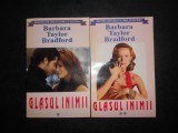 BARBARA TAYLOR BRADFORD - GLASUL INIMII 2 volume