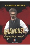 Brancusi, dragostea mea! - Claudia Motea