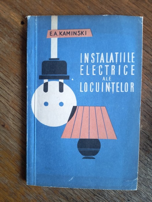 Instalatiile electrice ale locuintelor - E. A. Kaminski / R1S