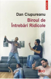 Biroul de intrebari ridicole - Dan Ciupureanu