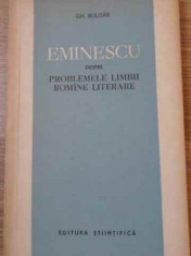 EMINESCU DESPRE PROBLEMELE LIMBII ROMINE LITERARE-GH. BULGAR foto