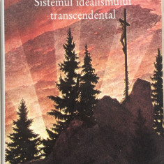 Sistemul idealismului transcendental - F.W.J. Schelling