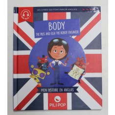 BODY , THE PILIS AND ELLA THE ROBOT ENGINEER , MON HISTOIRE EN ANGLAIS , textes par ANAELI LARTIQUES , 2019