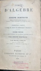 Traite d algebre (Tratat de algebra-carte in franceza)- Joseph Bertrand/Henri Garcet