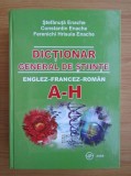 Stefanuta Enache - Dictionar general de stiinte englez-francez-roman ( Literele A-H )