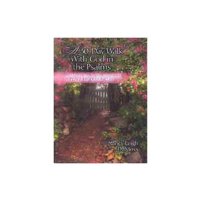 A Thirty Day Walk with God in the Psalms: A Devotional