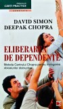 Cumpara ieftin Eliberarea de dependente - 2011 - Deepak Chopra (AZ174)