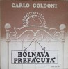 Vinil Electrecord Bolnava Prefacuta Carlo Goldoni, LP 1976, Piese Teatru/Povesti, 33 RPM