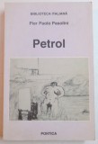 PETROL de PIER PAOLO PASOLINI , 1999 * MINIMA UZURA