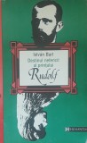 Istvan Bart - Destinul nefericit al printului Rudolf - 1994