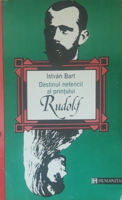 Istvan Bart - Destinul nefericit al printului Rudolf - 1994 foto