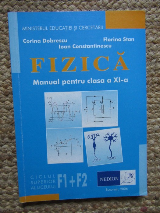 FIZICA F1 + F2 CLASA A XI A DOBRESCU STAN CONSTANTINESCU EDITURA NEDION