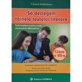 Carmen Iordachescu - Sa dezlegam tainele textelor literare, clasa a VII-a (Editia: 2001)