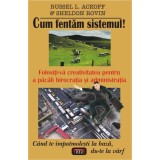 Cum fentăm sistemul! - Paperback brosat - Russel L. Ackoff, Sheldon Rovin - Antet Revolution