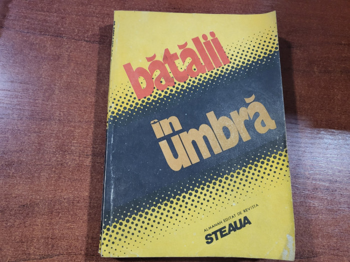 Batalii in umbra. Almanah editat de revista Steaua