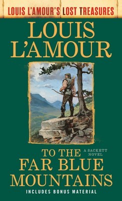 To the Far Blue Mountains: The Sacketts (Louis l&#039;Amour&#039;s Lost Treasures)