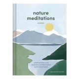 Nature Meditations Journal: Mindful Practices and Restorative Activities Inspired by the Natural World