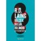 B&ouml;lcsek, balg&aacute;k, bolondok - Egy pszichi&aacute;ter &uacute;tja - R. D. Laing