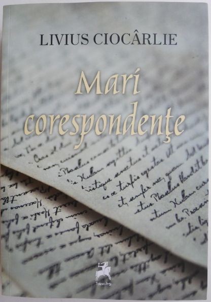 Mari corespondente &ndash; Livius Ciocarlie