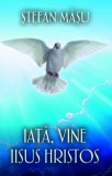 Iată, vine Iisus Hristos - Paperback brosat - Ștefan M&acirc;șu - RAO