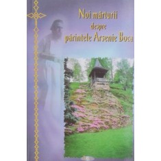 Noi marturii despre parintele Arsenie Boca