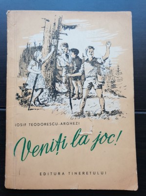 Veniți la joc! Jocuri pentru pionieri și școlari - Iosif Teodorescu-Arghezi foto