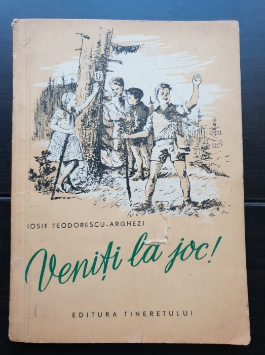 Veniți la joc! Jocuri pentru pionieri și școlari - Iosif Teodorescu-Arghezi