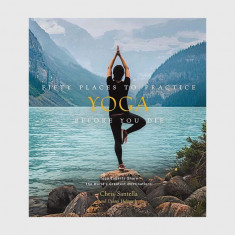 carte Fifty Places to Practice Yoga Before You Die by Chris Santella, DC Helmuth, English