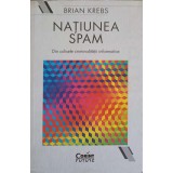 NATIUNEA SPAM. DIN CULISELE CRIMINALITATII INFORMATICE-BRIAN KREBS-248934