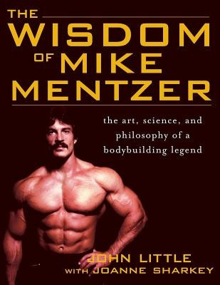 The Wisdom of Mike Mentzer: The Art, Science, and Philosophy of a Bodybuilding Legend foto