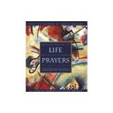 Life Prayers: From Around the World365 Prayers, Blessings, and Affirmations to Celebrate the H
