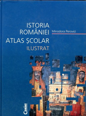 Atlas scolar ilustrat - Istoria Romaniei foto
