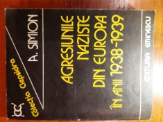 Agresiunile naziste din europa in anii 1938=1939 - A. Simion foto