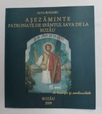 ASEZAMINTE PATRONATE DE SFANTUL SAVA DE LA BUZAU de SAVA BOGASIU , 2009