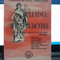 BULETINUL JURISPRUDENTEI. CULEGERE DE PRACTICA JUDICIARA 2000-2001. CURTEA DE APEL TIMISOARA