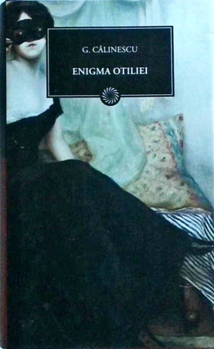 George Calinescu - Enigma Otiliei