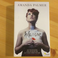 Amanda Palmer - Arta de a cere. Cum am invatat sa nu-mi mai fac griji.