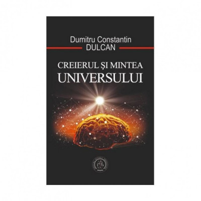 Creierul si mintea Universului - Constantin Dumitru Dulcan foto