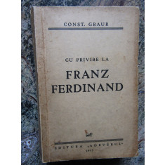 CU PRIVIRE LA FRANZ FERDINAND de CONST. GRAUR , DESENE de B&#039; ARG , ROSS ...