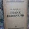 CU PRIVIRE LA FRANZ FERDINAND de CONST. GRAUR , DESENE de B&#039; ARG , ROSS ...