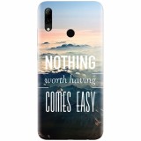Husa silicon pentru Huawei P Smart 2019, Nothing Worth Having Comes Easy