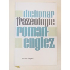 DICTIONAR FRAZEOLOGIC ROMAN-ENGLEZ BUCURESTI 1966