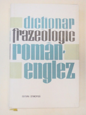 DICTIONAR FRAZEOLOGIC ROMAN-ENGLEZ BUCURESTI 1966 foto