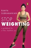 Stop Weighting: A Guidebook to a Fitter, Healthier You