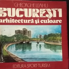 Gheorghe Leahu - Bucuresti Arhitectura si Culoare (autograf/dedicatie/semnatura)